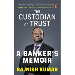 The Custodian of Trust: A Banker's Memoi: A Banker's Memoir [Hardcover] Kumar, Rajnish
