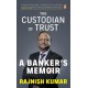 The Custodian of Trust: A Banker's Memoi: A Banker's Memoir [Hardcover] Kumar, Rajnish