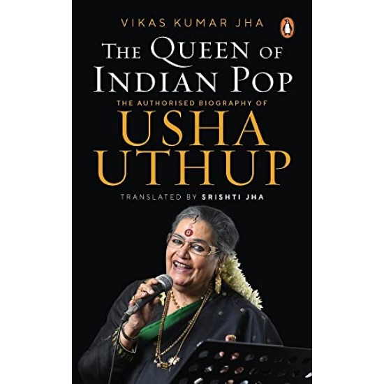 The Queen of Indian Pop: The Authorised Biography of Usha Uthup