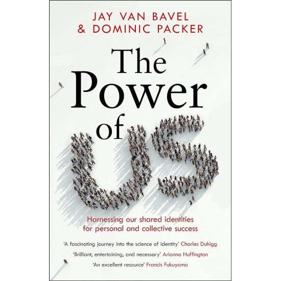 The Power of us: HARNESSING OUR SHARED IDENTITIES TO IMPROVE PERFORMANCE, INCREASE COOPERATION