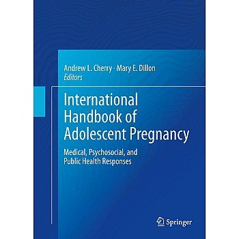 International Handbook of Adolescent Pregnancy: Medical, Psychosocial, and Public Health Responses