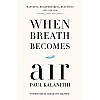 When Breath Becomes Air [Hardcover] Kalanithi, Paul