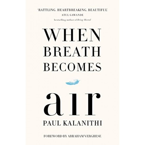 When Breath Becomes Air [Hardcover] Kalanithi, Paul