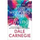 How to Stop Worrying and Start Living [Original Edition (Complete), PREMIUM PAPERBACK] 