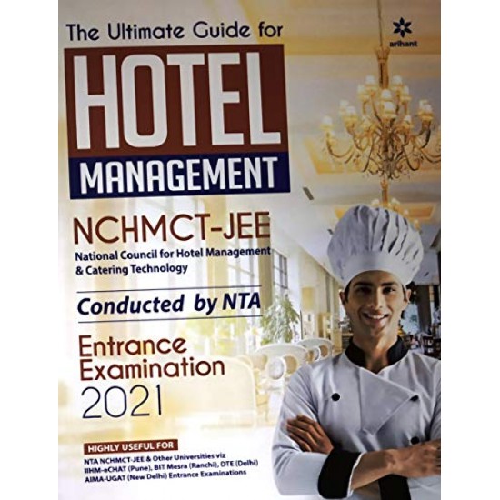 The Ultimate Guide For HOTEL MANAGEMENT (NCHMCT-JEE) Entrance Examination 2021 Arihant