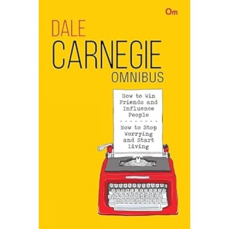 Dale Carnegie Omnibus: How to Win Friends and Influence People + How to Stop Worrying and Start Living Dale Carnegie Omnibus: How to Win Friends and Influence People + How to Stop Worrying and Start Living