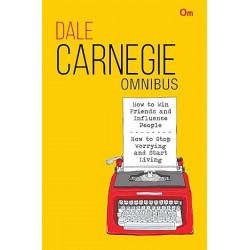 Dale Carnegie Omnibus: How to Win Friends and Influence People + How to Stop Worrying and Start Living