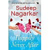 Happily Never After : Nagarkar, Sudeep