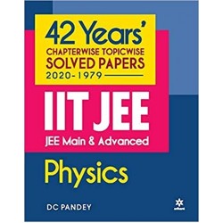 Arihant's IIT JEE Mains & Advanced 42 Years Chapterwise Solved Papers in Physics 2020-1979 by DC Pandey