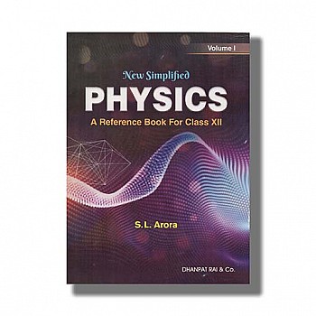 New Simplified Physics Vol 1 and 2 for Class 12 2023 Edition : Book Paperback (S L Arora)