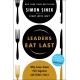 Leaders Eat Last (With a New Chapter): Why Some Teams Pull Together and Others Don't
