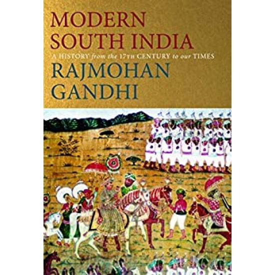 Modern South India: A History from the 17th Century to our Times