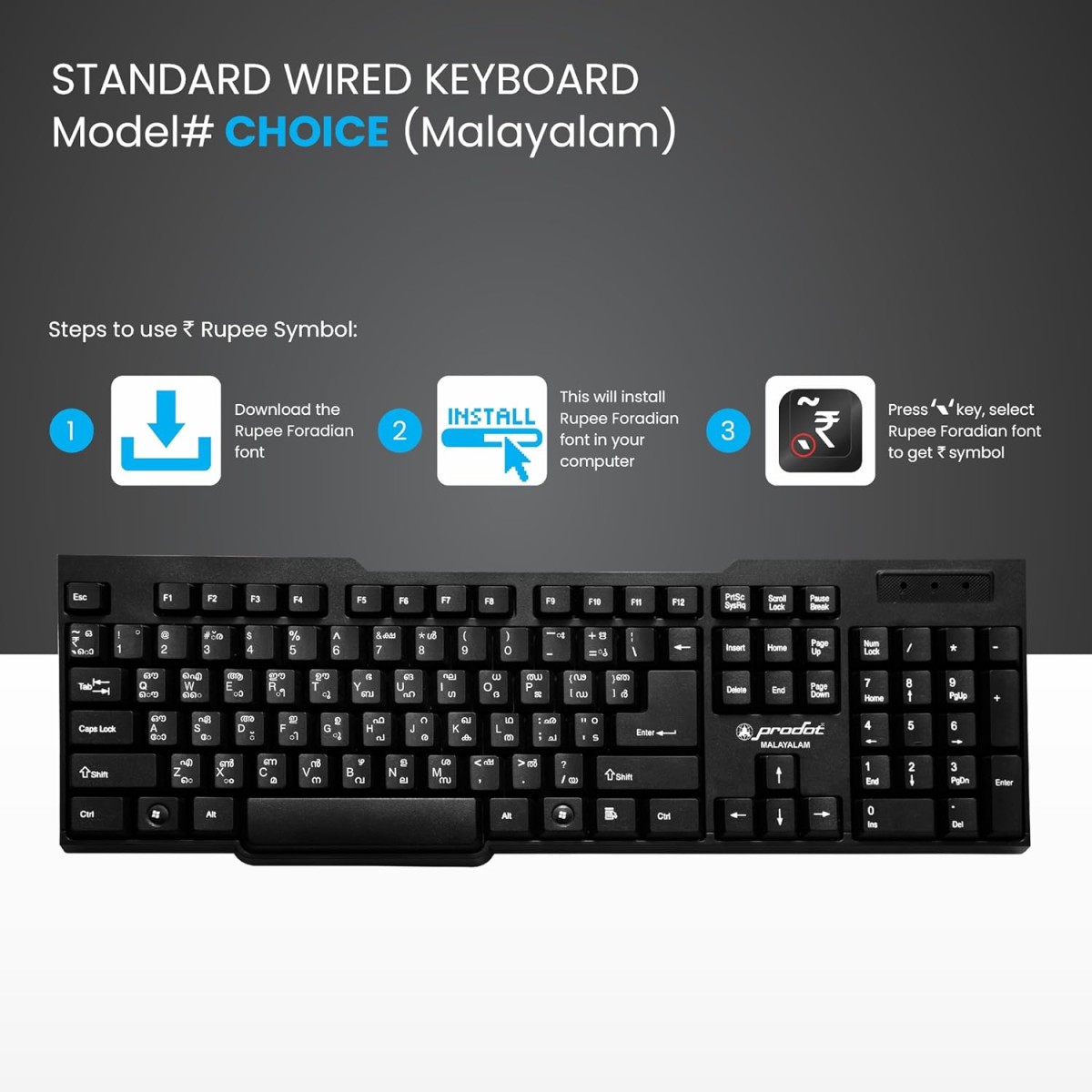 ProDot ProSeries Malayalam Standard Wired Keyboard with Rupees Symbol I Made in India | Ergonomic, Spill Resistant Design | 104 Keys | 10M Key Life | 1 Year Warranty | Works with Windows, iOS, Linux
