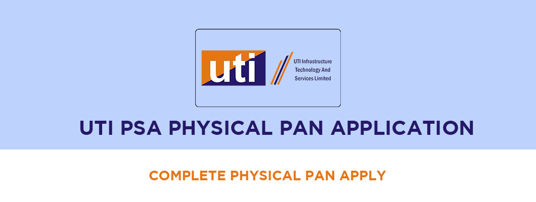 UTI PSA Physical PAN Application