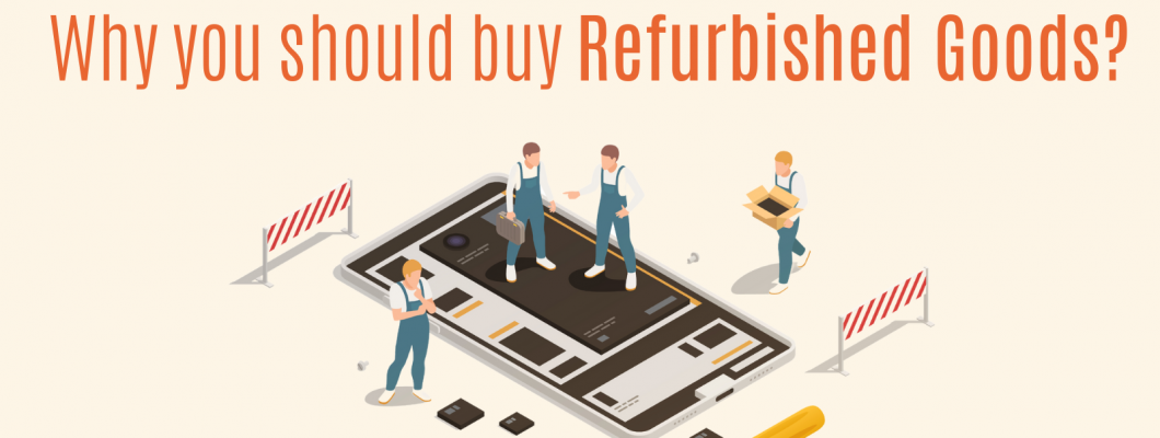 5 Reasons, why you should buy refurbished goods