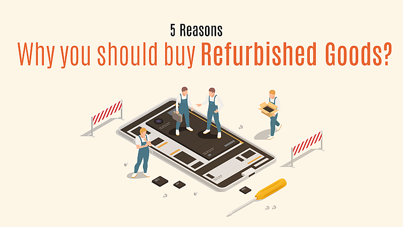5 Reasons, why you should buy refurbished goods