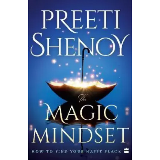 The Magic Mindset: How to Find Your Happy Place  (English, Paperback, Shenoy Preeti)