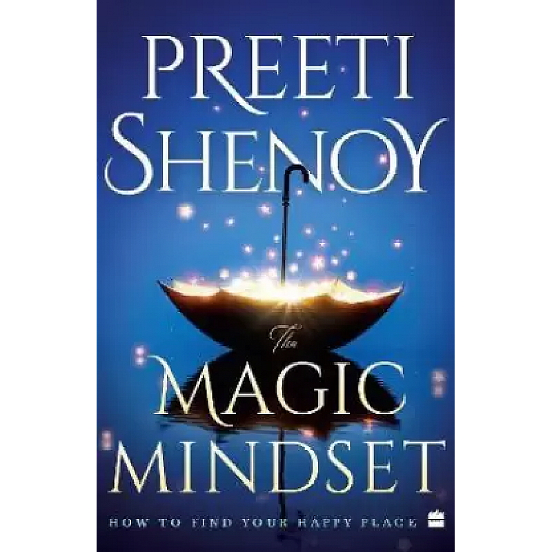 The Magic Mindset: How to Find Your Happy Place  (English, Paperback, Shenoy Preeti)