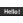 Hello