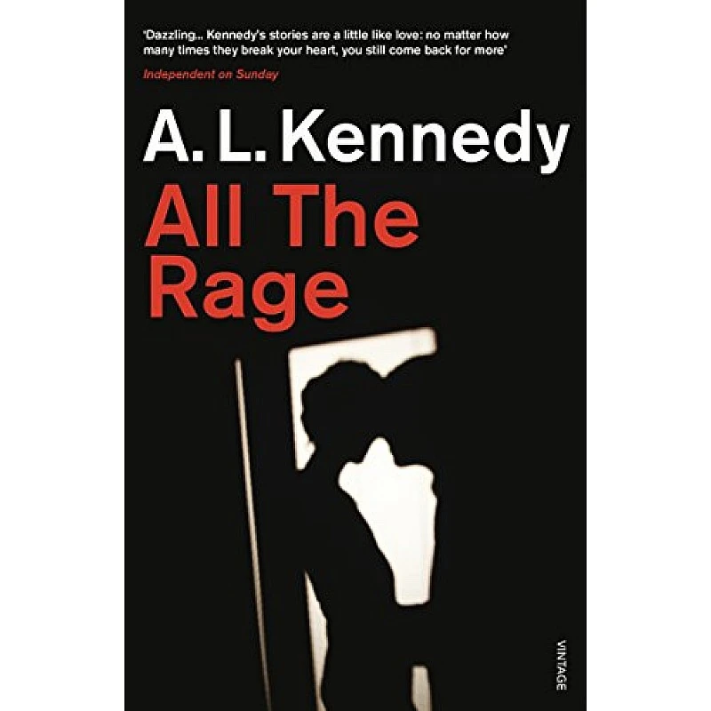 All the Rage A.L. Kennedy All the Rage A.L. Kennedy