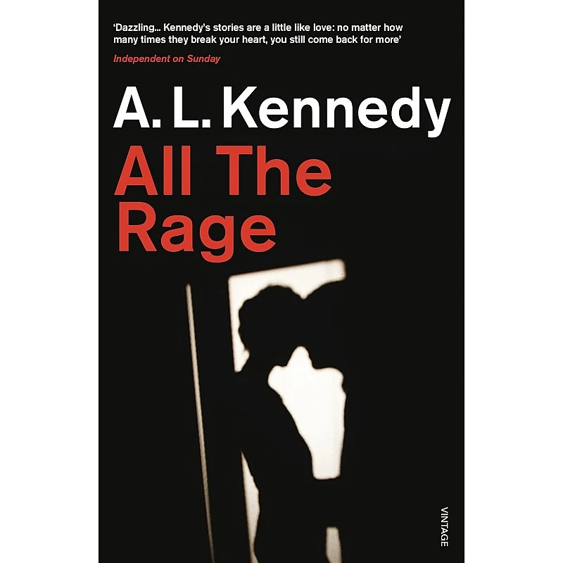 All the Rage A.L. Kennedy All the Rage A.L. Kennedy