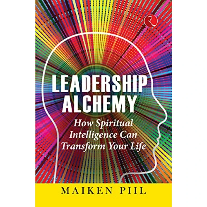 LEADERSHIP ALCHEMY (PB) Maiken Piil LEADERSHIP ALCHEMY (PB) Maiken Piil