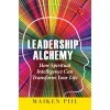 LEADERSHIP ALCHEMY (PB) Maiken Piil LEADERSHIP ALCHEMY (PB) Maiken Piil