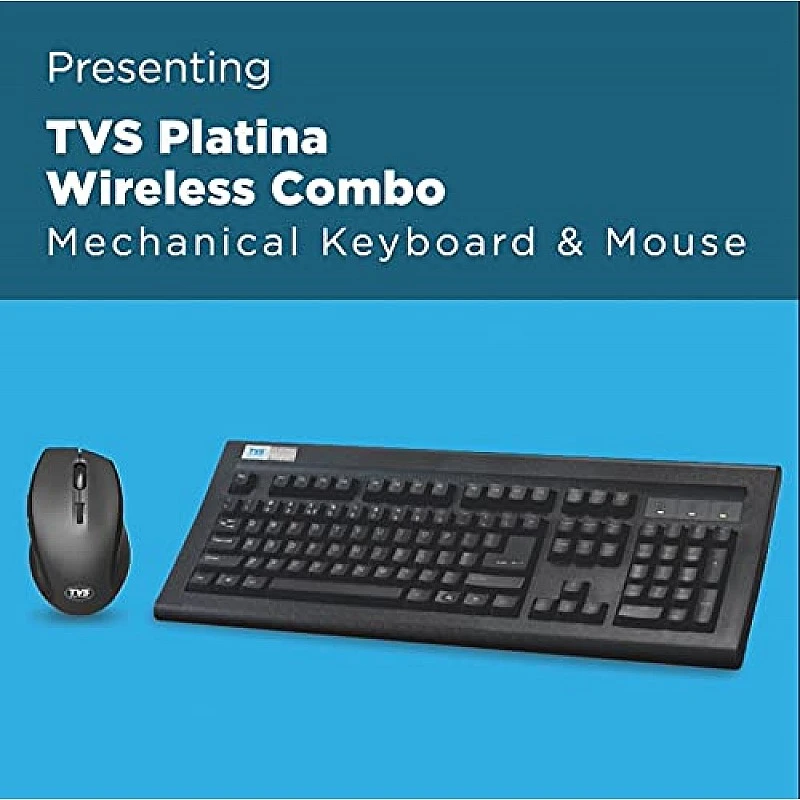 TVS ELECTRONICS Platina Wireless Mechanical Combo (Keyboard, Mouse) Strong Tilt Legs, Laser-Etched Key CapsLED Indicators Mouse TVS ELECTRONICS Platina Wireless Mechanical Combo (Keyboard, Mouse) Strong Tilt Legs, Laser-Etched Key CapsLED Indicators Mouse